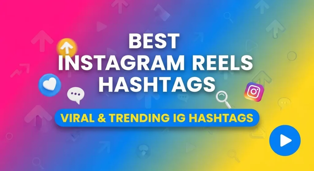 Best Instagram Reels hashtags for viral growth and trending IG content in 2026